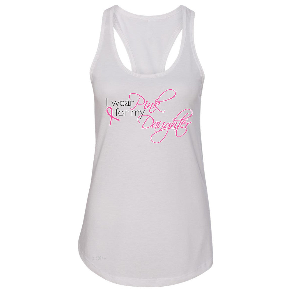 I Wear Pink For My Daughter Women's Racerback Breast Cancer Awareness Sleeveless - Zexpa Apparel - 4