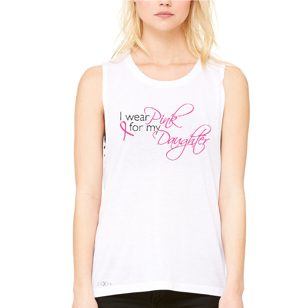 I Wear Pink For My Daughter Women's Muscle Tee Breast Cancer Awareness Tanks - Zexpa Apparel - 6