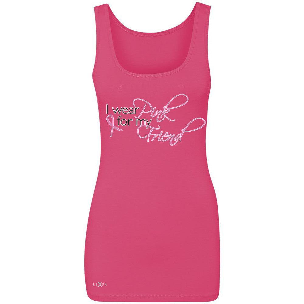 I Wear Pink For My Friend Women's Tank Top Breast Cancer Awareness Sleeveless - Zexpa Apparel - 2