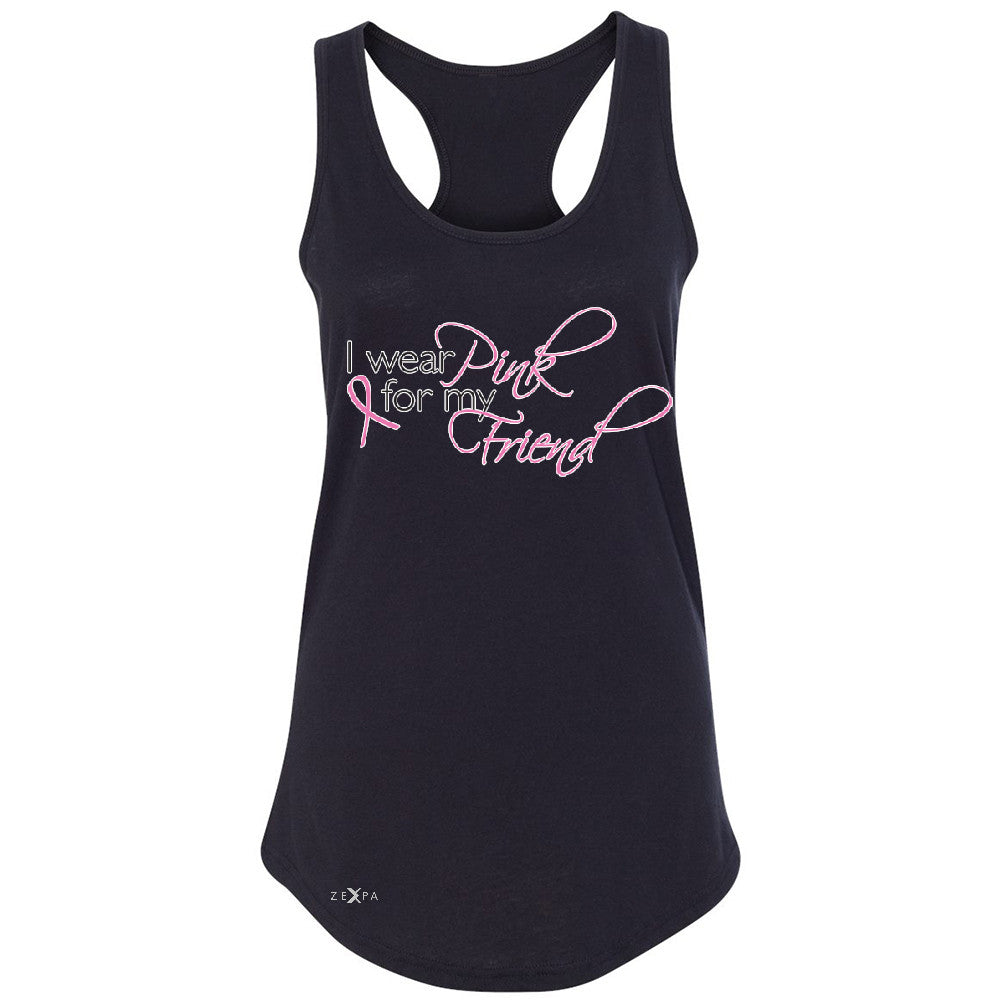 I Wear Pink For My Friend Women's Racerback Breast Cancer Awareness Sleeveless - Zexpa Apparel - 1