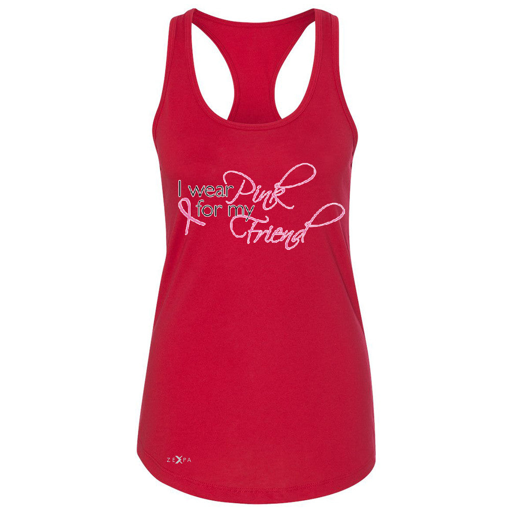 I Wear Pink For My Friend Women's Racerback Breast Cancer Awareness Sleeveless - Zexpa Apparel - 3