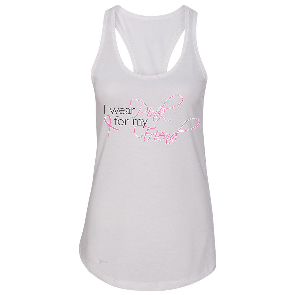 I Wear Pink For My Friend Women's Racerback Breast Cancer Awareness Sleeveless - Zexpa Apparel - 4