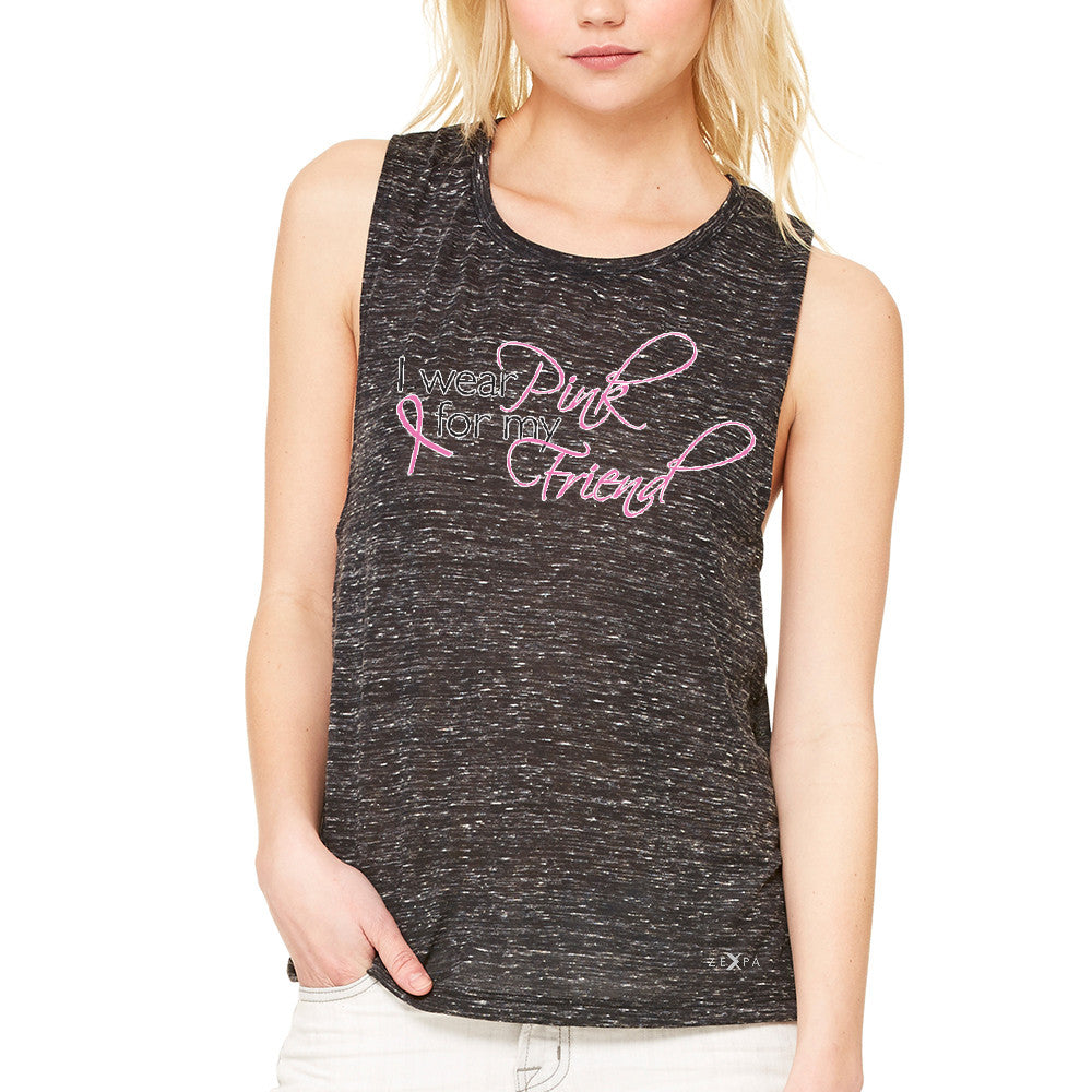 I Wear Pink For My Friend Women's Muscle Tee Breast Cancer Awareness Tanks - Zexpa Apparel - 3