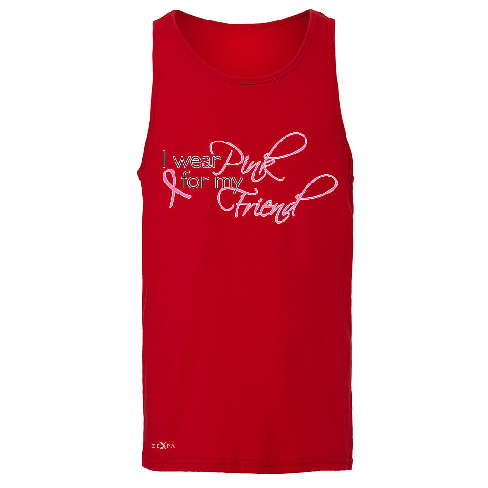 I Wear Pink For My Friend Men's Jersey Tank Breast Cancer Awareness Sleeveless - Zexpa Apparel - 4