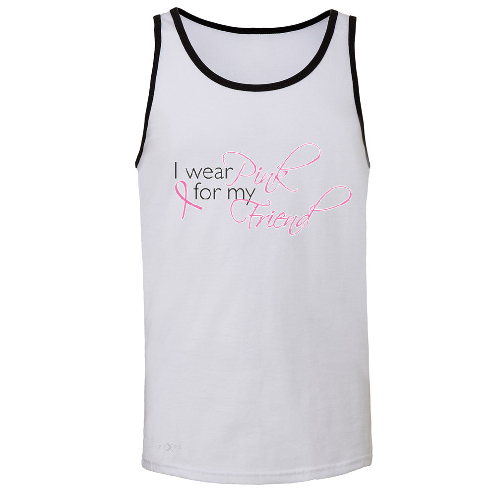 I Wear Pink For My Friend Men's Jersey Tank Breast Cancer Awareness Sleeveless - Zexpa Apparel - 5