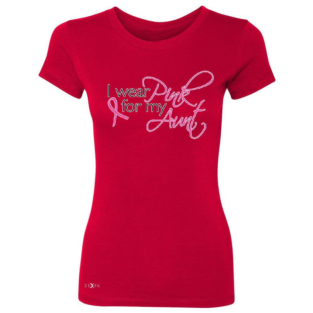 I Wear Pink For My Aunt Women's T-shirt Breast Cancer Awareness Tee - Zexpa Apparel - 4