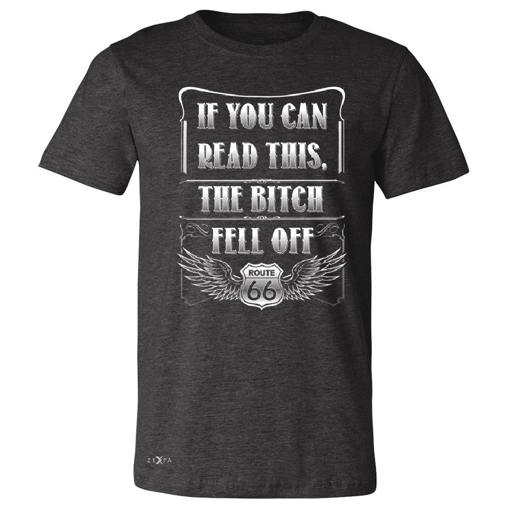 If You Can Read This The B*tch Fell Off Men's T-shirt Biker Tee - Zexpa Apparel - 2
