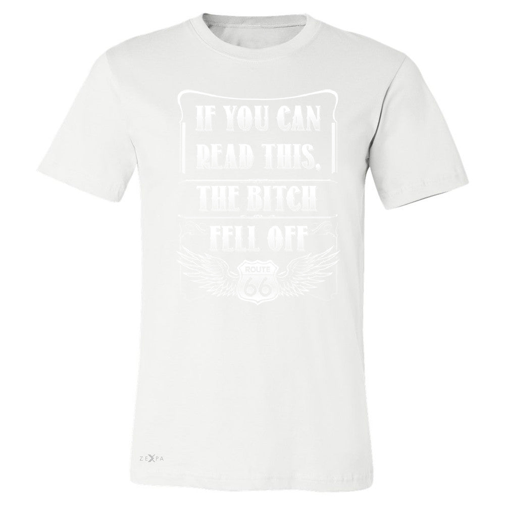 If You Can Read This The B*tch Fell Off Men's T-shirt Biker Tee - Zexpa Apparel - 6