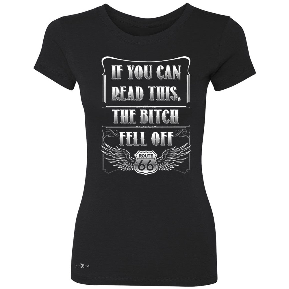 If You Can Read This The B*tch Fell Off Women's T-shirt Biker Tee - Zexpa Apparel - 1
