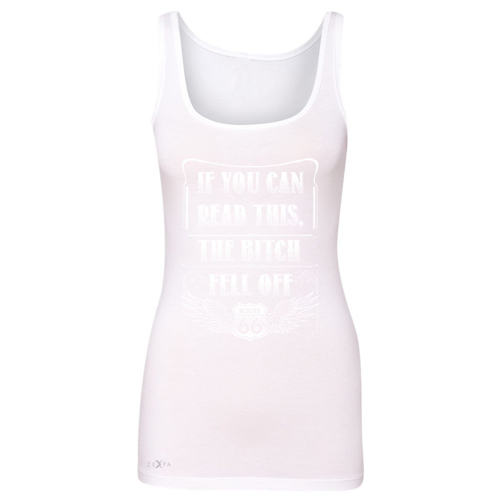 If You Can Read This The B*tch Fell Off Women's Tank Top Biker Sleeveless - Zexpa Apparel - 4