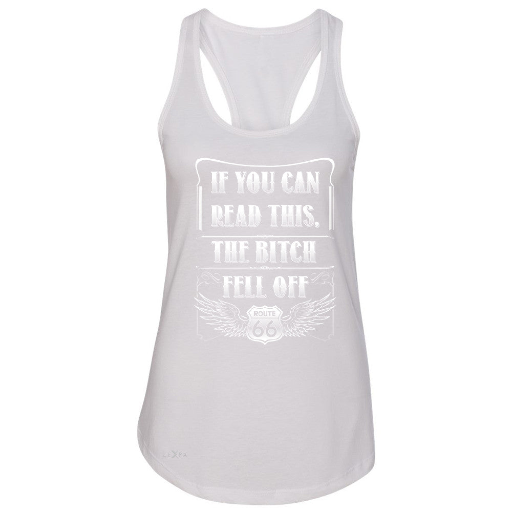 If You Can Read This The B*tch Fell Off Women's Racerback Biker Sleeveless - Zexpa Apparel - 4