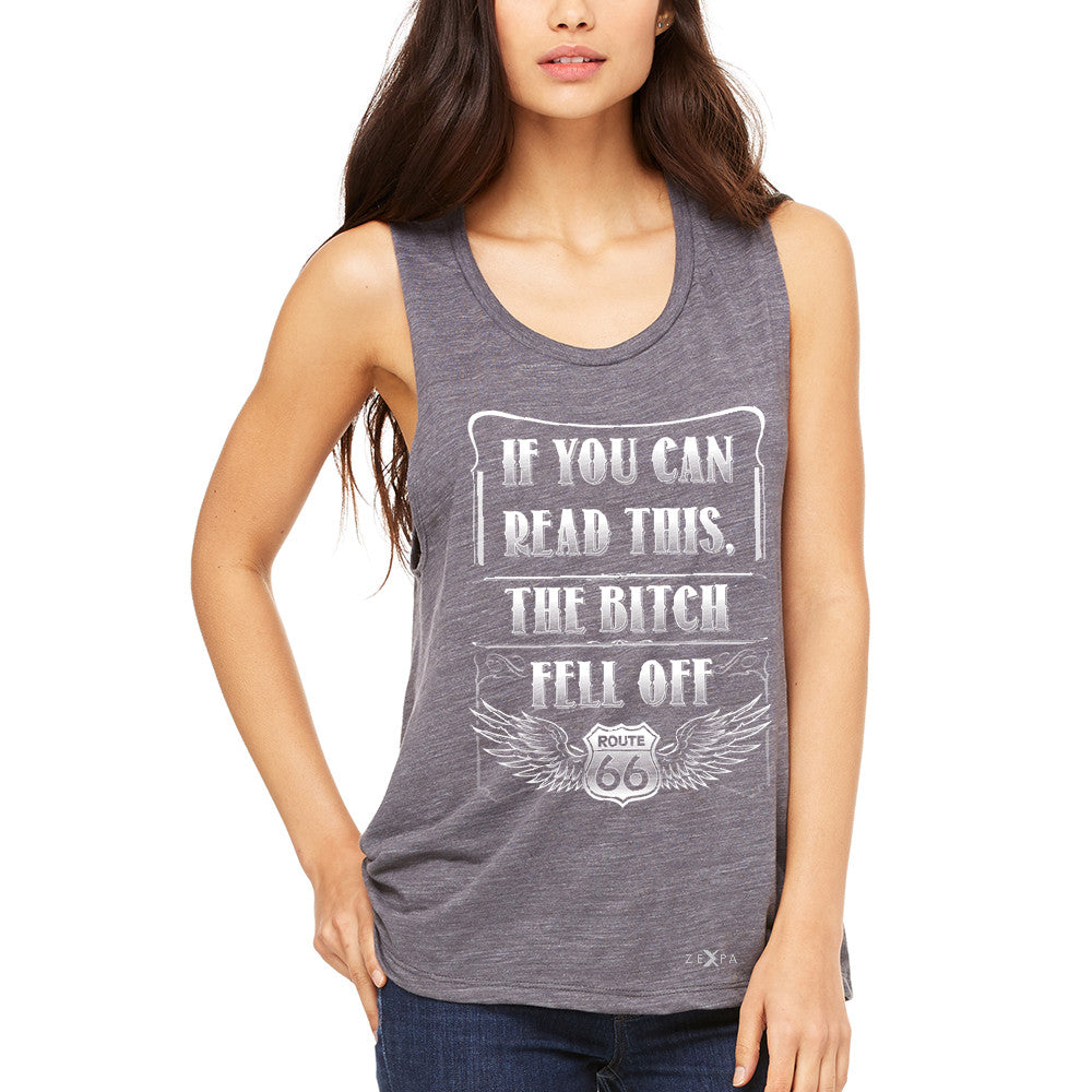 If You Can Read This The B*tch Fell Off Women's Muscle Tee Biker Tanks - Zexpa Apparel - 2
