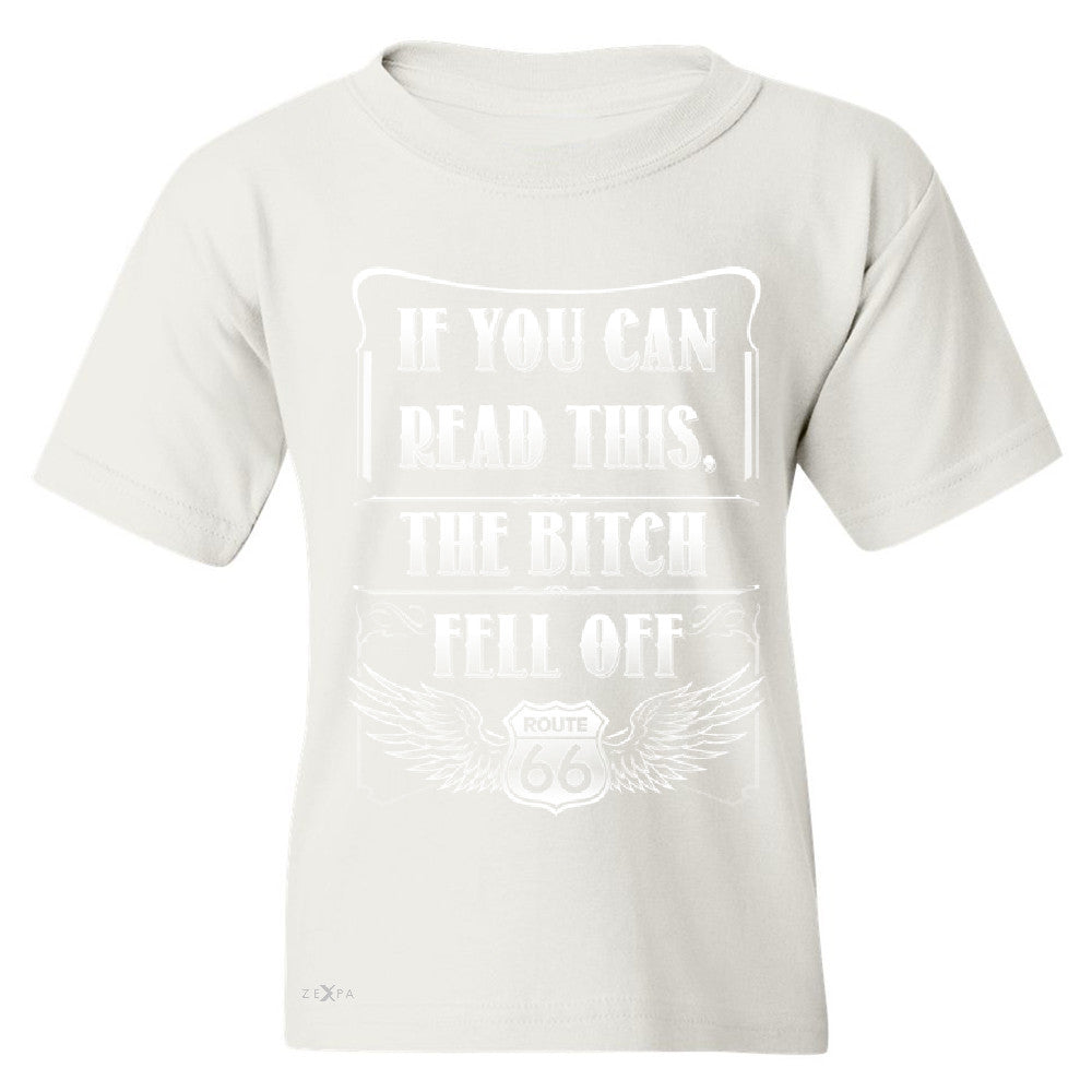 If You Can Read This The B*tch Fell Off Youth T-shirt Biker Tee - Zexpa Apparel - 5
