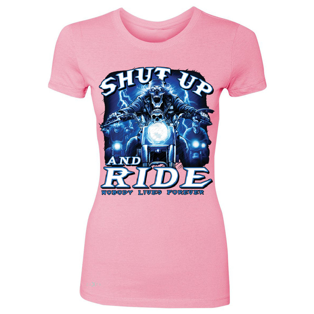 Shut Up and Ride Nobody Lives Forever Women's T-shirt Skeleton Tee - Zexpa Apparel - 3