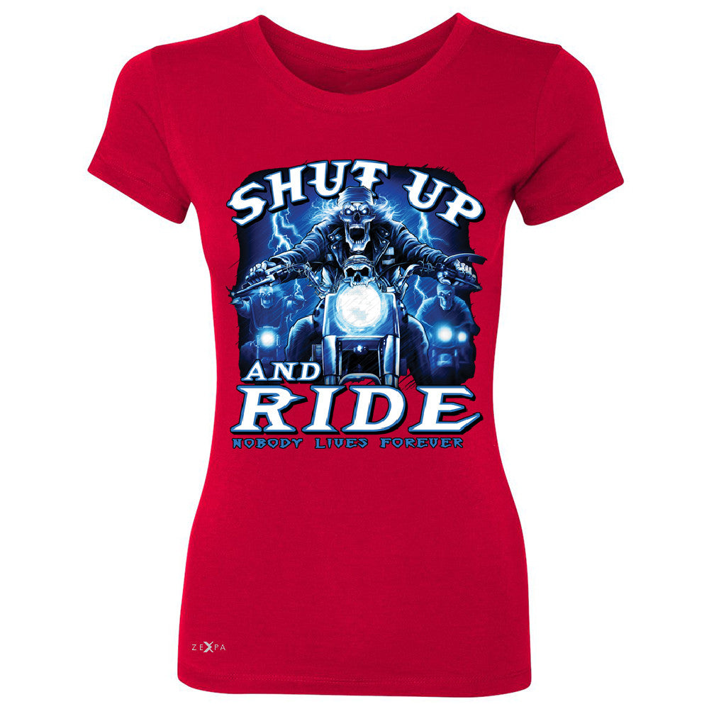 Shut Up and Ride Nobody Lives Forever Women's T-shirt Skeleton Tee - Zexpa Apparel - 4