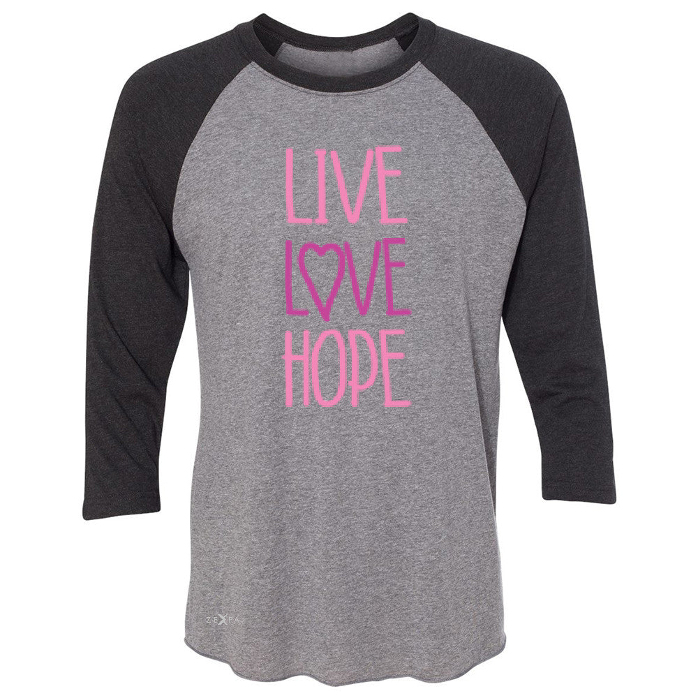 Live Love Hope 3/4 Sleevee Raglan Tee Breast Cancer Awareness Event Oct Tee - Zexpa Apparel - 1