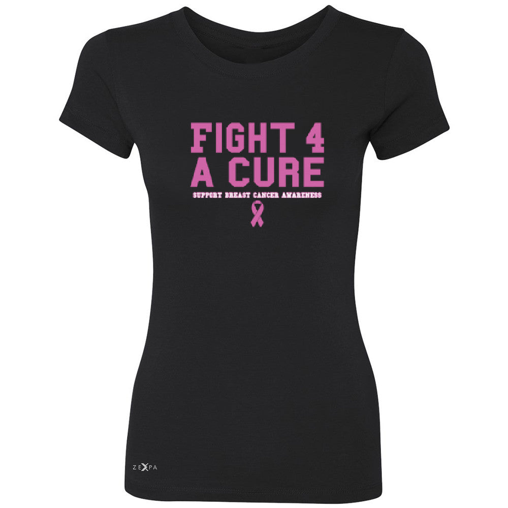 Fight 4 A Cure Women's T-shirt Support Breast Cancer Awareness Tee - Zexpa Apparel - 1