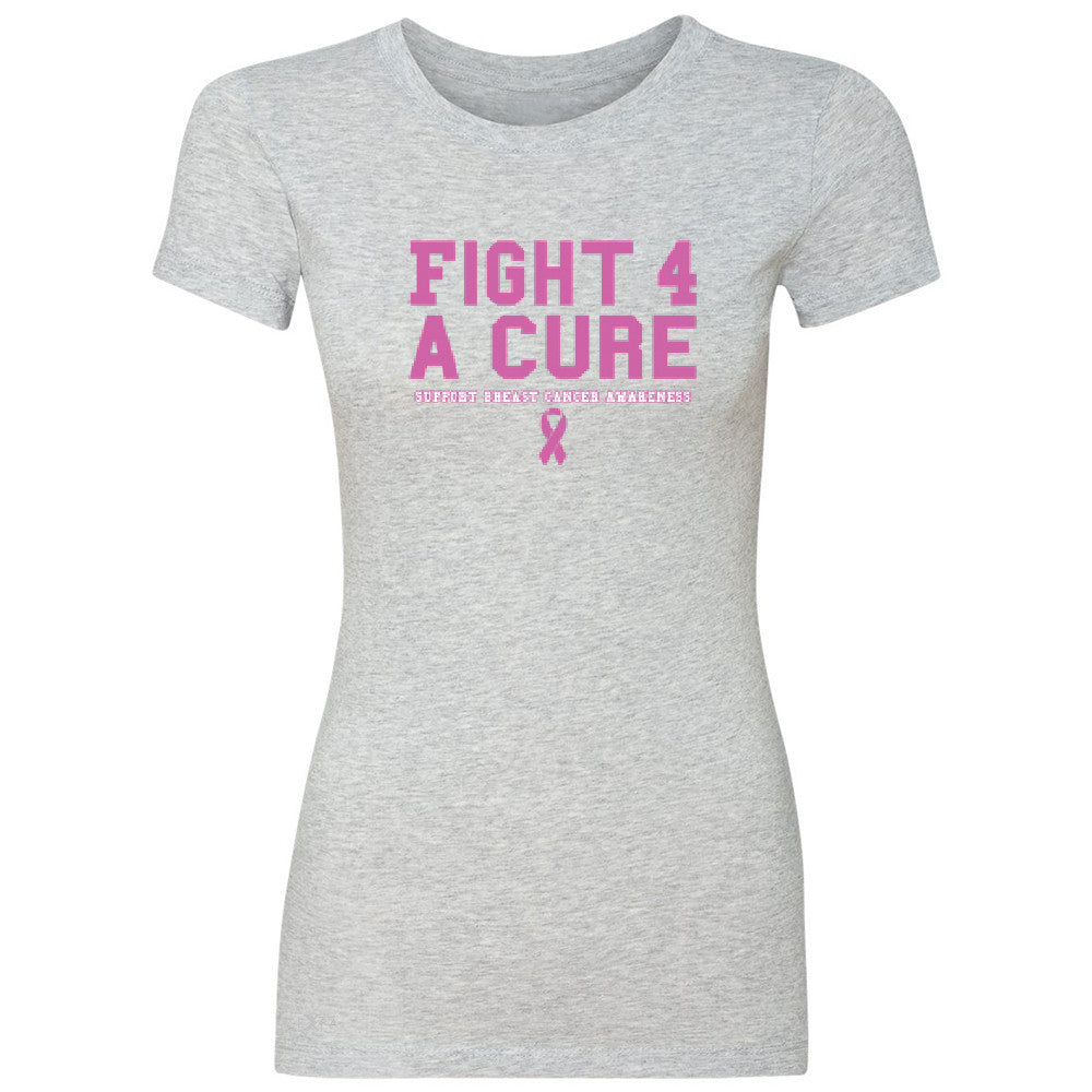 Fight 4 A Cure Women's T-shirt Support Breast Cancer Awareness Tee - Zexpa Apparel - 2