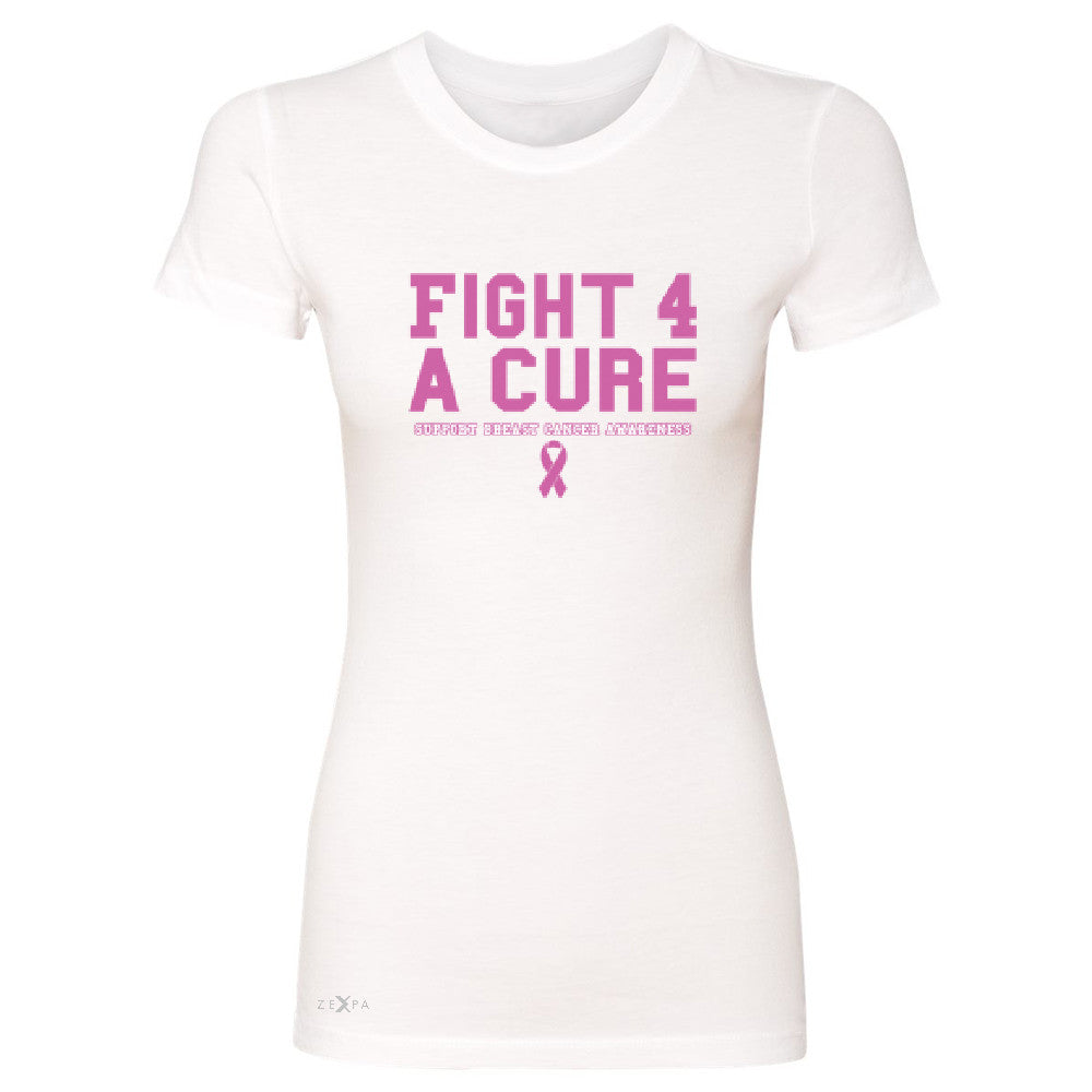 Fight 4 A Cure Women's T-shirt Support Breast Cancer Awareness Tee - Zexpa Apparel - 5