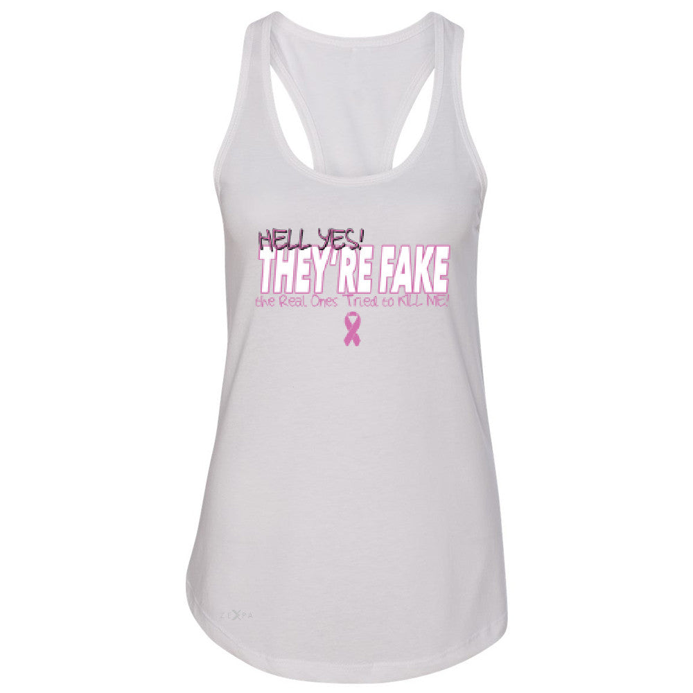 Hell Yes They Are Fake Women's Racerback Real Ones Tried To Kill Me Sleeveless - Zexpa Apparel - 4