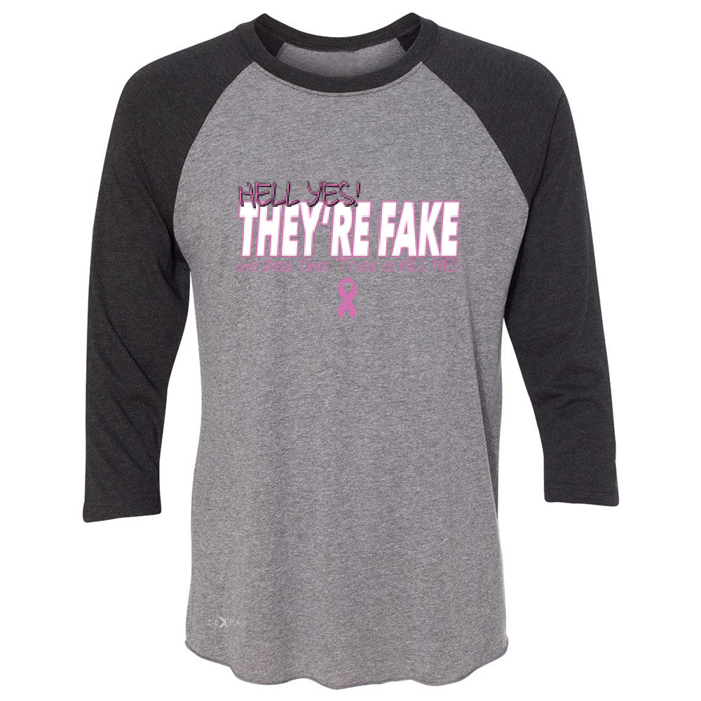 Hell Yes They Are Fake 3/4 Sleevee Raglan Tee Real Ones Tried To Kill Me Tee - Zexpa Apparel - 1