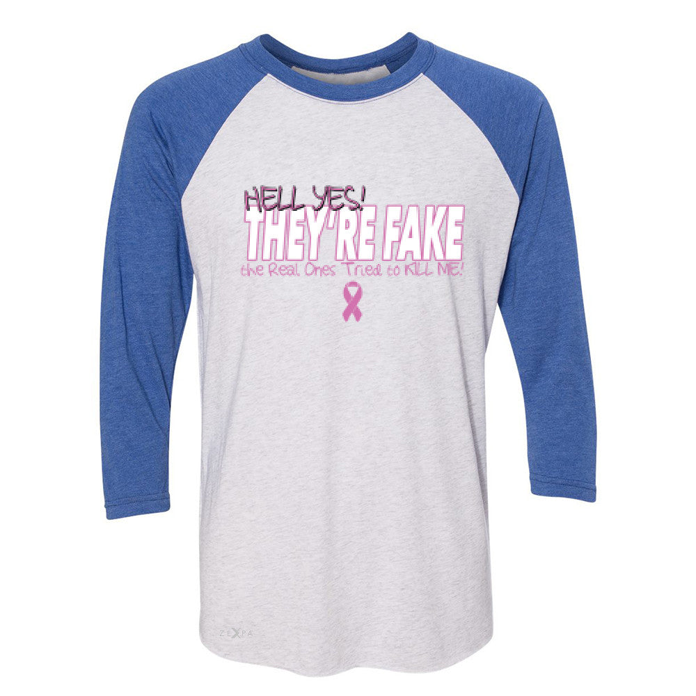 Hell Yes They Are Fake 3/4 Sleevee Raglan Tee Real Ones Tried To Kill Me Tee - Zexpa Apparel - 3