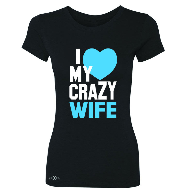 I Love My Crazy Wife Women's T-shirt Couple Matching July 4th Tee - Zexpa Apparel - 1