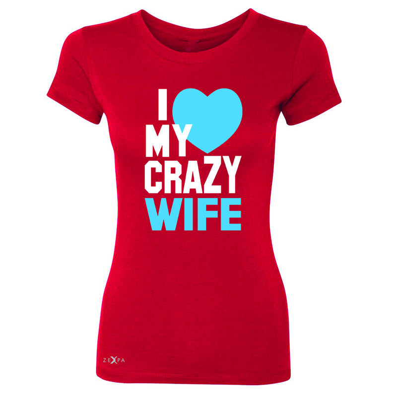 I Love My Crazy Wife Women's T-shirt Couple Matching July 4th Tee - Zexpa Apparel - 4
