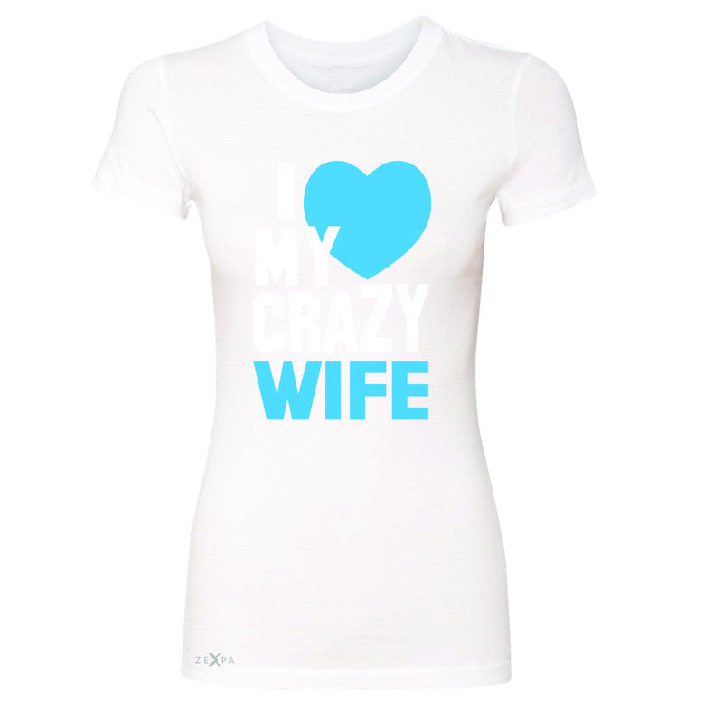 I Love My Crazy Wife Women's T-shirt Couple Matching July 4th Tee - Zexpa Apparel - 5