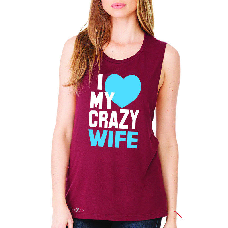 I Love My Crazy Wife Women's Muscle Tee Couple Matching July 4th Sleeveless - Zexpa Apparel - 4
