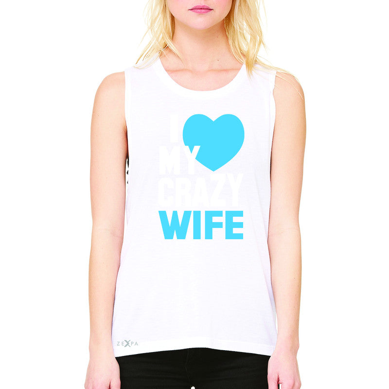 I Love My Crazy Wife Women's Muscle Tee Couple Matching July 4th Sleeveless - Zexpa Apparel - 6