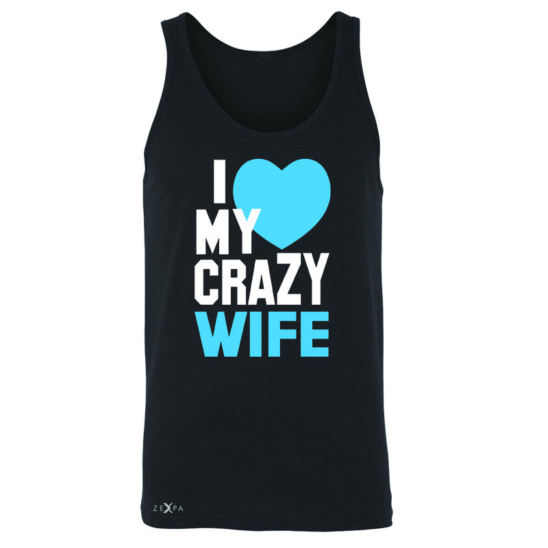 I Love My Crazy Wife Men's Jersey Tank Couple Matching July 4th Sleeveless - Zexpa Apparel - 1