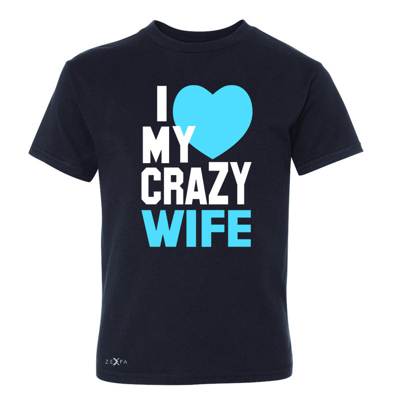 I Love My Crazy Wife Youth T-shirt Couple Matching July 4th Tee - Zexpa Apparel - 1