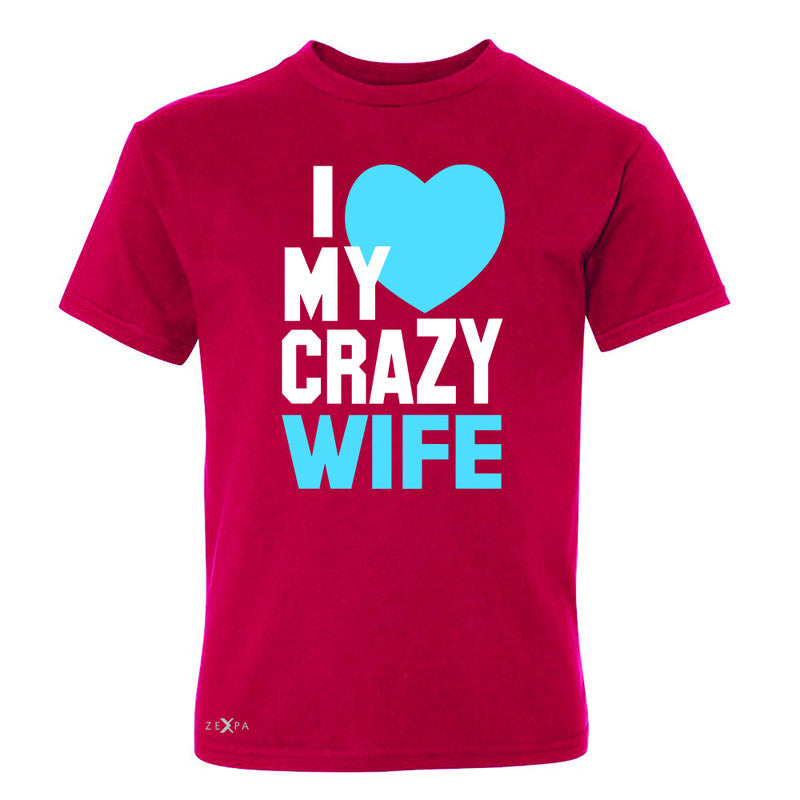 I Love My Crazy Wife Youth T-shirt Couple Matching July 4th Tee - Zexpa Apparel - 4