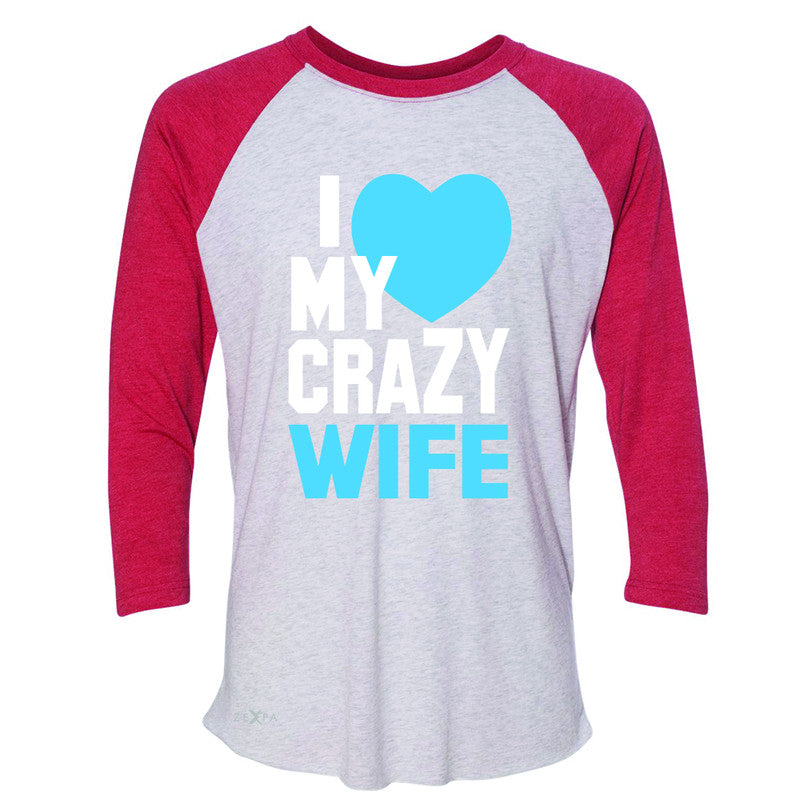 I Love My Crazy Wife 3/4 Sleevee Raglan Tee Couple Matching July 4th Tee - Zexpa Apparel - 2