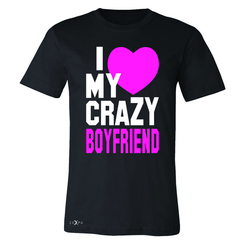 I Love My Crazy Boyfriend Men's T-shirt Couple Matching July 4 Tee - Zexpa Apparel - 1