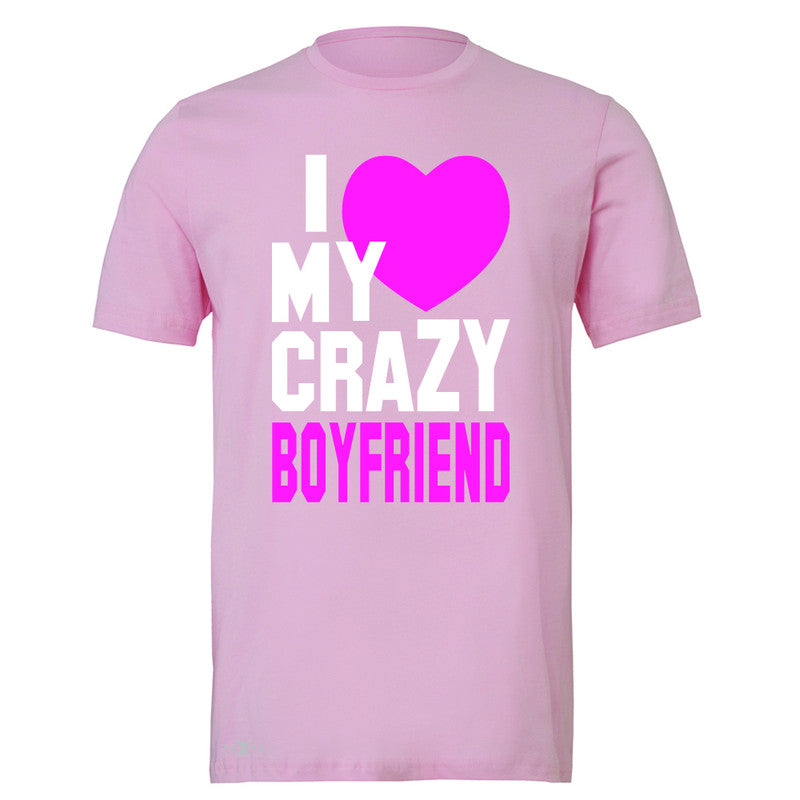 I Love My Crazy Boyfriend Men's T-shirt Couple Matching July 4 Tee - Zexpa Apparel - 4