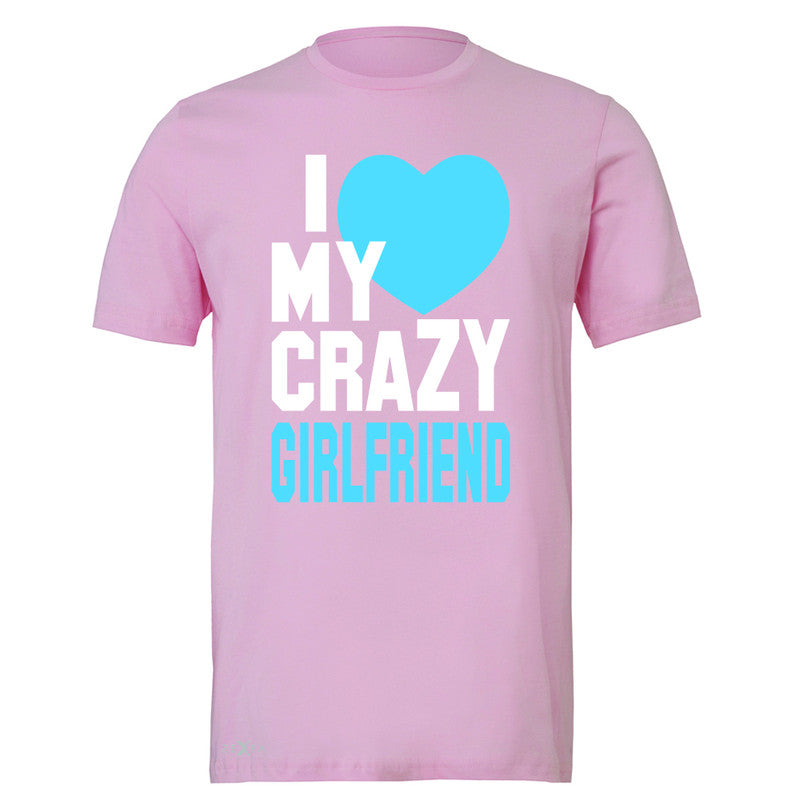 I Love My Crazy Girlfriend Men's T-shirt Couple Matching July 4 Tee - Zexpa Apparel - 4