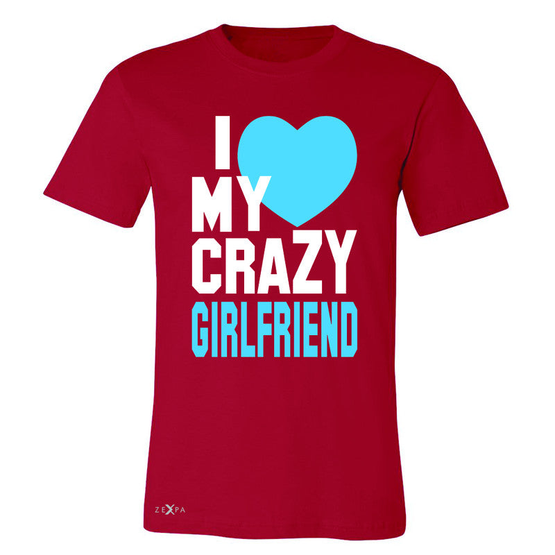 I Love My Crazy Girlfriend Men's T-shirt Couple Matching July 4 Tee - Zexpa Apparel - 5
