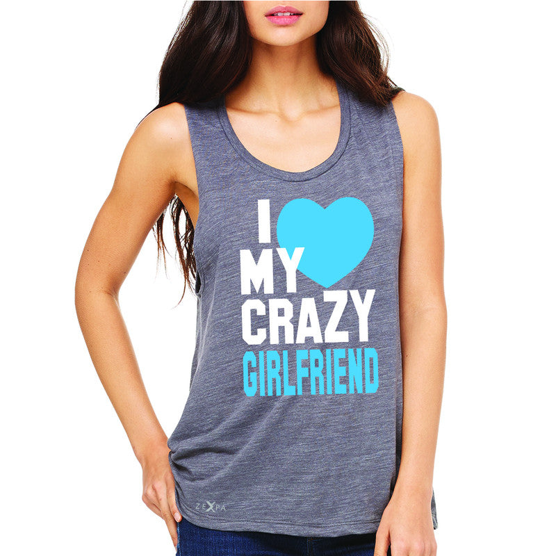 I Love My Crazy Girlfriend Women's Muscle Tee Couple Matching July 4 Sleeveless - Zexpa Apparel - 2