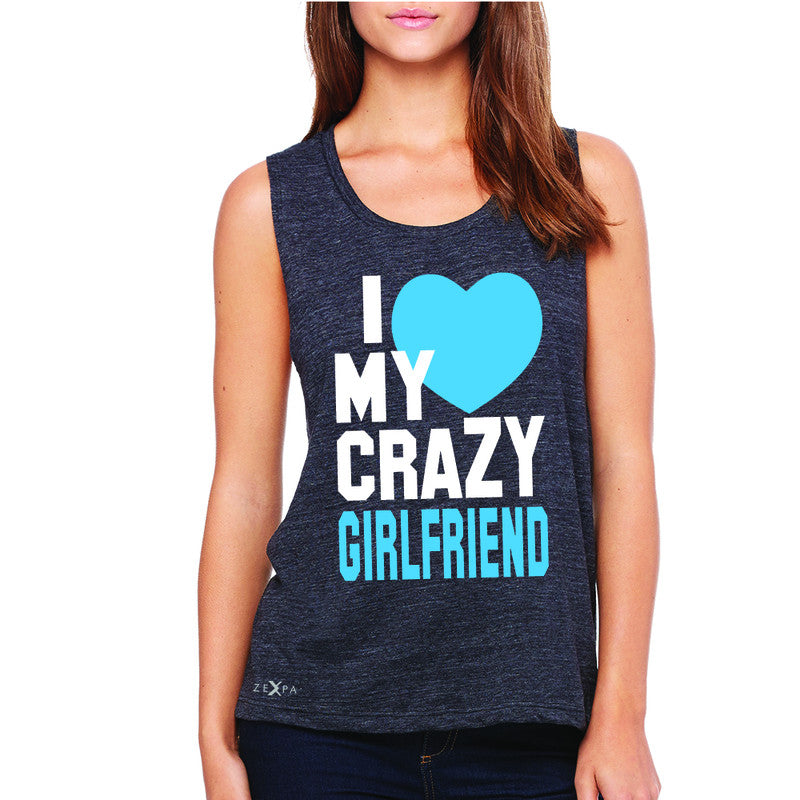 I Love My Crazy Girlfriend Women's Muscle Tee Couple Matching July 4 Sleeveless - Zexpa Apparel - 1