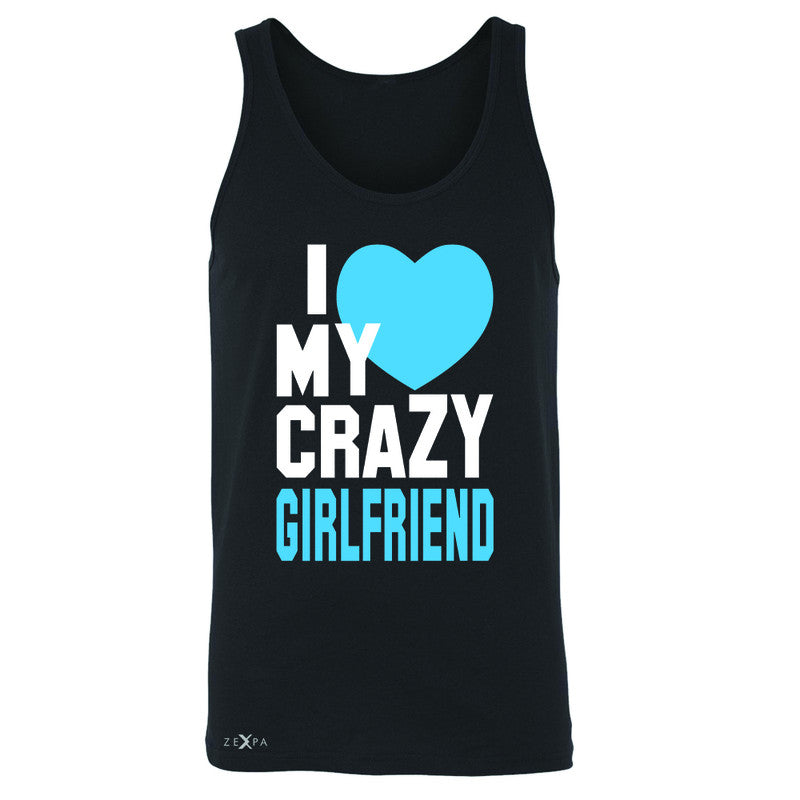 I Love My Crazy Girlfriend Men's Jersey Tank Couple Matching July 4 Sleeveless - Zexpa Apparel - 1