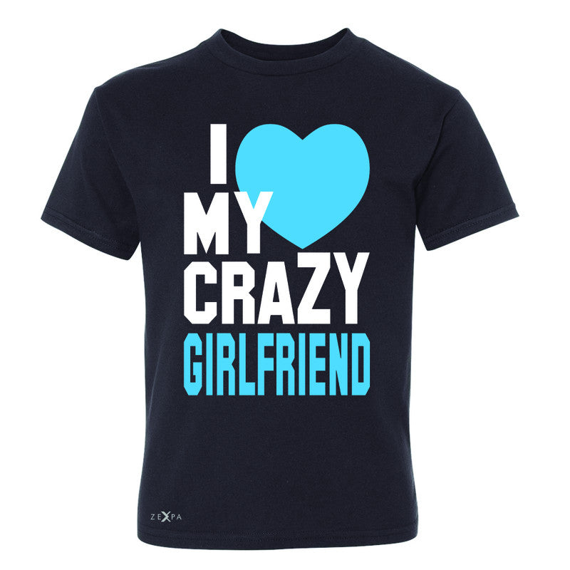 I Love My Crazy Girlfriend Youth T-shirt Couple Matching July 4 Tee - Zexpa Apparel - 1