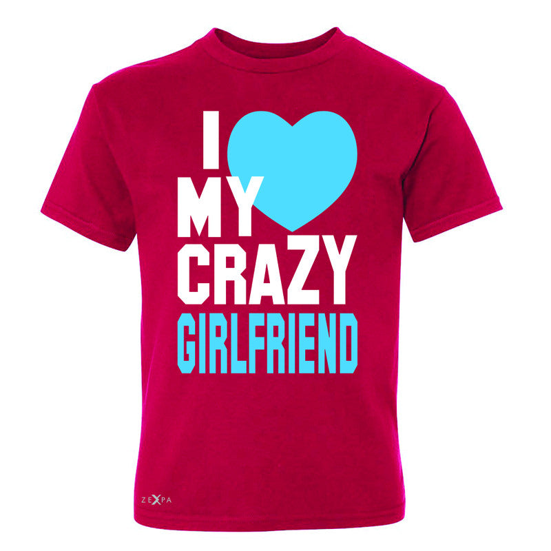 I Love My Crazy Girlfriend Youth T-shirt Couple Matching July 4 Tee - Zexpa Apparel - 4