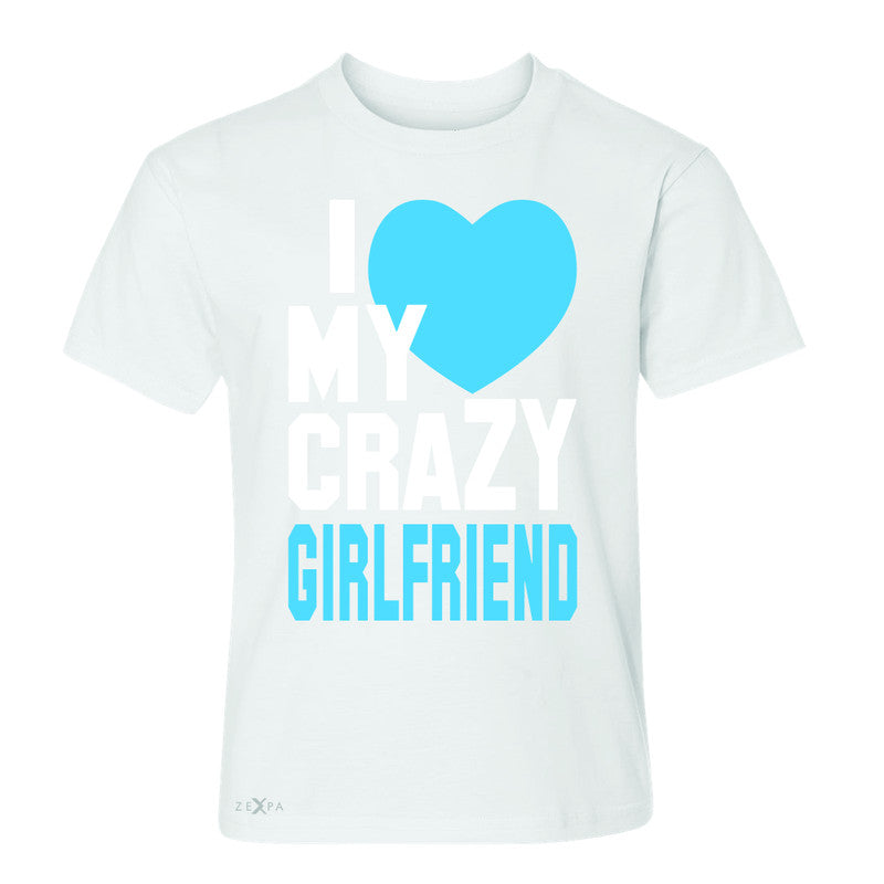 I Love My Crazy Girlfriend Youth T-shirt Couple Matching July 4 Tee - Zexpa Apparel - 5