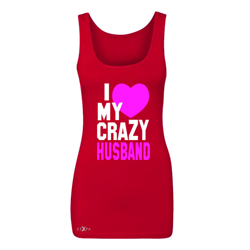 I Love My Crazy Husband Women's Tank Top Couple Matching July 4th Sleeveless - Zexpa Apparel - 3