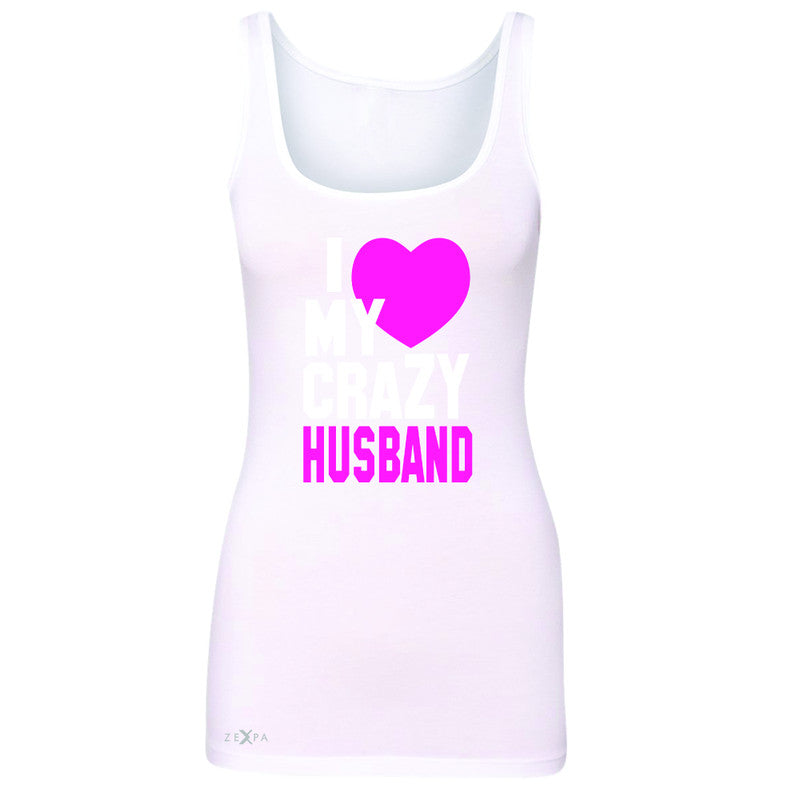 I Love My Crazy Husband Women's Tank Top Couple Matching July 4th Sleeveless - Zexpa Apparel - 4