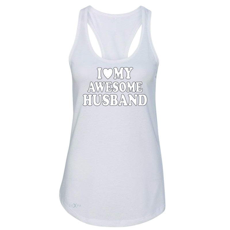 I Love My Awesome Husband Women's Racerback Couple Matching Feb 14 Sleeveless - Zexpa Apparel - 4