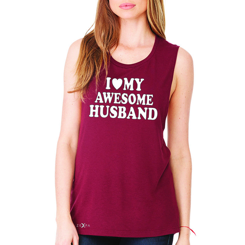 I Love My Awesome Husband Women's Muscle Tee Couple Matching Feb 14 Sleeveless - Zexpa Apparel - 4