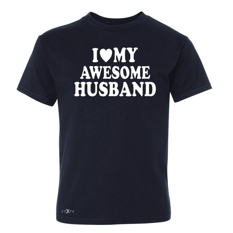 I Love My Awesome Husband Youth T-shirt Couple Matching Feb 14 Tee - Zexpa Apparel - 1
